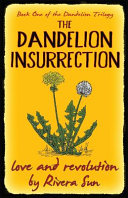 The dandelion insurrection : love and revolution /