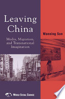 Leaving China : media, migration, and transnational imagination / Wanning Sun.