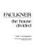 Faulkner : the house divided /