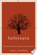 Infotopia : how many minds produce knowledge / Cass R. Sunstein.