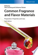 Common fragrance and flavor materials : preparation, properties and uses / Horst Surburg, Johannes Panten.