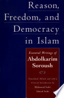 Reason, freedom, & democracy in Islam : essential writings of ʻAbdolkarim Soroush / translated, edited, and with a critical introduction by Mahmoud Sadri, Ahmad Sadri.