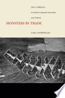 Monsters by trade : slave traffickers in modern Spanish culture / Lisa Surwillo.