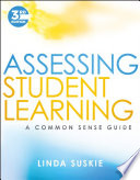 Assessing student learning : a common sense guide / Linda Suskie.