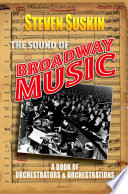 The sound of Broadway music : a book of orchestrators and orchestrations /