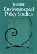 Better environmental policy studies : how to design and conduct more effective analysis / Lawrence E. Susskind, Ravi K. Jain, Andrew O. Martyniuk.