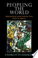 Peopling the world : representing human mobility from Milton to Malthus / Charlotte Sussman.