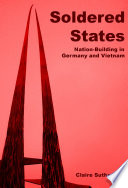 Soldered states : nation-building in Germany and Vietnam /