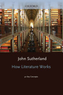 How literature works : 50 key concepts / John Sutherland.