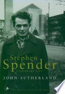 Stephen Spender : a literary life / John Sutherland.