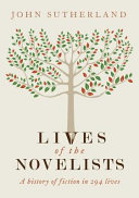 Lives of the novelists : a history of fiction in 294 lives / John Sutherland.