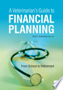 A veterinarian's guide to financial planning : from school to retirement / Paul H. Sutherland.