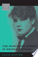 The masculine woman in Weimar Germany /
