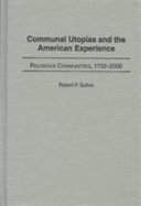 Communal utopias and the American experience : religious communities, 1732-2000 /