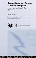 Competition law reform in Britain and Japan : comparative analysis of policy networks /