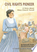 Civil rights pioneer : a story about Mary Church Terrell /