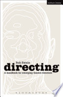 Directing : a handbook for emerging theatre directors /