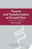 Trauma and transformation at Ground Zero : a pastoral theology /