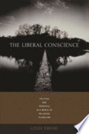 The liberal conscience : politics and principle in a world of religious pluralism /