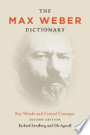 The Max Weber dictionary : key words and central concepts / Richard Swedberg and Ola Agevall.