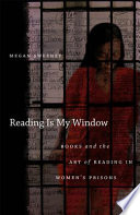 Reading is my window : books and the art of reading in women's prisons /
