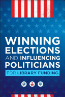 Winning elections and influencing politicians for library funding /