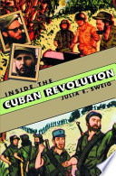 Inside the Cuban Revolution : Fidel Castro and the urban underground /