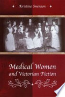 Medical women and Victorian fiction / Kristine Swenson.