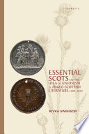 Essential Scots and the idea of unionism in Anglo-Scottish literature, 1603-1832 / Rivka Swenson.