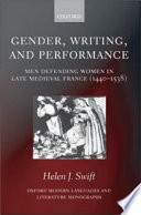 Gender, writing, and performance : men defending women in late medieval France, 1440-1538 /