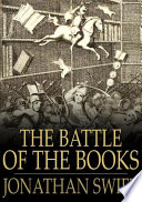 The battle of the books : and other works, including 'a modest proposal' /