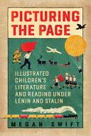 Picturing the page : illustrated children's literature and reading under Lenin and Stalin /