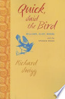 Quick, said the bird : Williams, Eliot, Moore, and the spoken word / Richard Swigg.