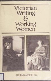 Victorian writing and working women : the other side of silence / Julia Swindells.