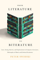 From literature to biterature : Lem, Turing, Darwin, and explorations in computer literature, philosophy of mind, and cultural evolution /