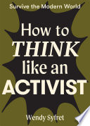 How to think like an activist /