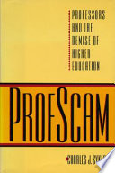 ProfScam : professors and the demise of higher education /