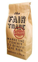The fair trade scandal : marketing poverty to benefit the rich / Ndongo Samba Sylla ; translated by David Clément Leye.