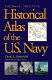 The Naval Institute historical atlas of the U.S. Navy /