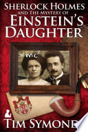 Sherlock Holmes and the mystery of Einstein's daughter /