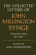 The collected letters of John Millington Synge / edited by Ann Saddlemyer.