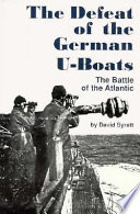 The defeat of the German U-boats : the Battle of the Atlantic /