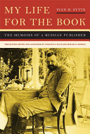My life for the book : the memoirs of a Russian publisher /