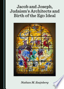Jacob and Joseph, Judaism's architects and birth of the ego ideal /