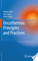 Oncothermia : principles and practices / Andras Szasz, Nora Szasz, Oliver Szasz.