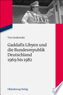 Gaddafis Libyen und Die Bundesrepublik Deutschland 1969 Bis 1982 /