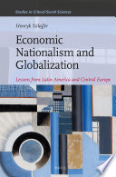 Economic nationalism and globalization : lessons from Latin America and Central Europe / by Henryk Szlajfer ; translated from Polish by Maria Chmielewska-Szlajfer.