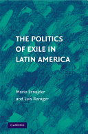 The politics of exile in Latin America / Mario Sznajder, Luis Roniger.