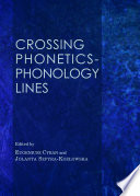 Crossing Phonetics-Phonology Lines.