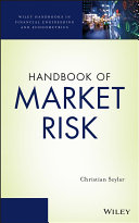 Handbook of market risk / Christian Szylar, Marshall Wace LLP.